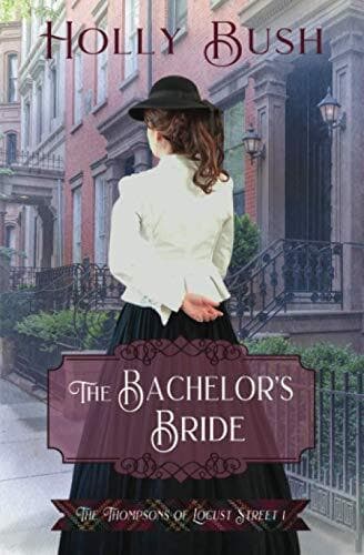 The Bachelor’s Bride: 1 (The Thompsons , Bush, Holly Paperback Book Pre-Owned English