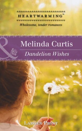 Dandelion Wishes (A Harmony Valley Novel, 1) by Curtis, Melinda Paperback Book Pre-Owned English