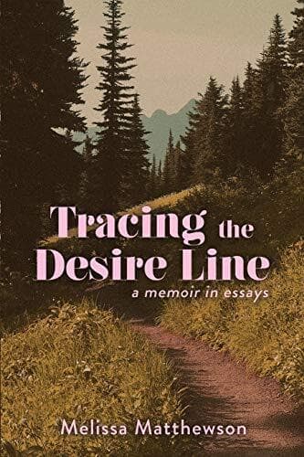 Tracing the Desire Line: A Memoir i, Matthewson, Mel Paperback Book Pre-Owned English