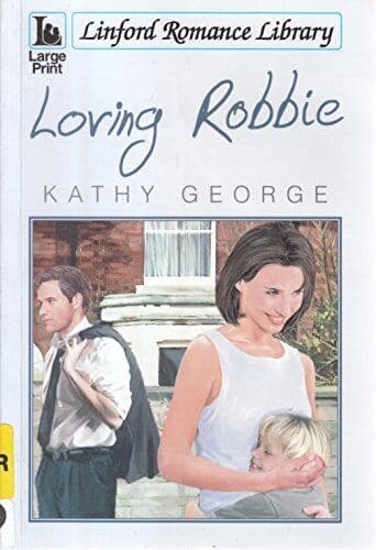 Loving Robbie (Linford Romance) by George, Kathy Paperback Book Pre-Owned English