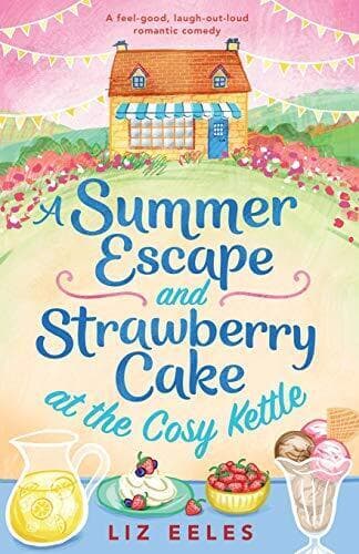 A Summer Escape and Strawberry Cake at the Cosy Kettle: A feel by Eeles, Liz Paperback Book Pre-Owned English