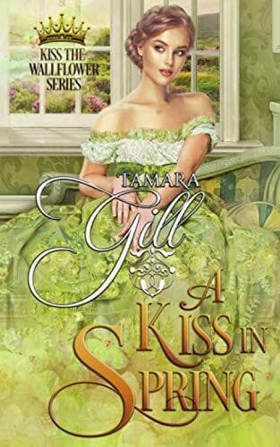 A Kiss in Spring: 3 (Kiss the Wallflower), Gill, Tamara Paperback Book Pre-Owned English