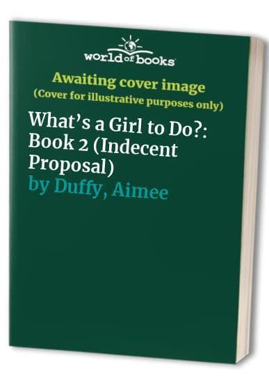 What’s a Girl to Do?: 2 (Indecent, Duffy, Aimee Paperback Book Pre-Owned English