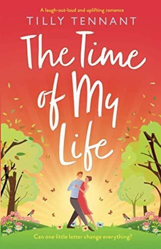 The Time of My Life: A laugh-out-loud and uplifting romance by Tennant, Tilly Paperback Book Pre-Owned English