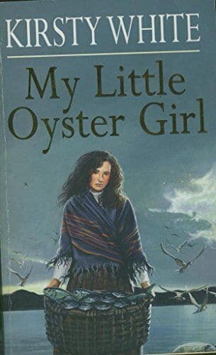 MY LITTLE OYSTER GIRL. by White, Kirsty. Paperback Book Pre-Owned English