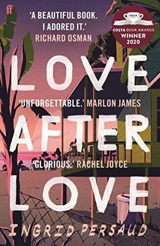 Love After Love: Winner of the 2020 Costa First Novel Award by Persaud, Ingrid Paperback Book Pre-Owned English