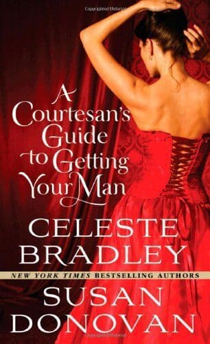 Courtesan&#8217;s Guide to Getting Your Man, A by Donovan, Celeste Bradley & Paperback Book Pre-Owned English