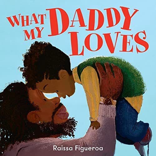 What My Daddy Loves: A heart-warmin, Figueroa, Raiss Paperback Book Pre-Owned English