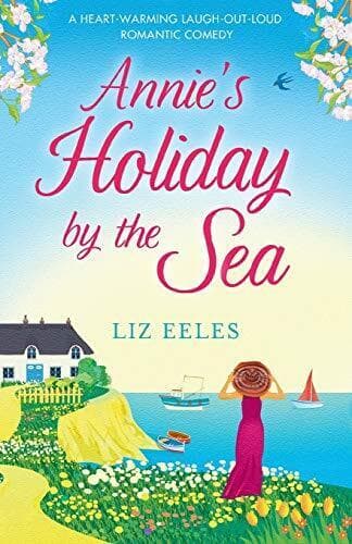 Annie&#8217;s Holiday by the Sea: A heartwarming laugh out loud roman by Eeles, Liz Paperback Book Pre-Owned English