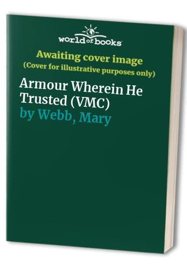 Armour Wherein He Trusted (VMC) by Webb, Mary  Paperback Book Pre-Owned English