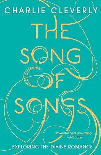 The Song of Songs: Exploring the Divine Romance by Cleverly, Charlie Paperback Book Pre-Owned English