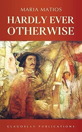 Hardly Ever Otherwise, Maria Matios Paperback Book Pre-Owned English