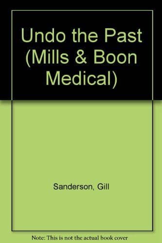 Undo the Past (Mills & Boon Medical), Sanderson, Gill Paperback Book Pre-Owned English