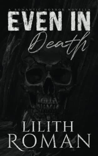 Even in Death: a Romantic Horror Novella, Roman, Lilith Paperback Book Pre-Owned English