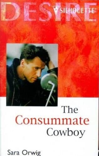 The Consummate Cowboy (Desire), Orwig, Sara Paperback Book Pre-Owned English