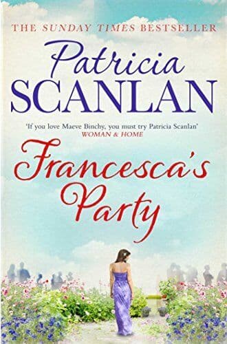 Francesca&#8217;s Party: Warmth, wisdom and love on every page by Scanlan, Patricia Paperback Book Pre-Owned English