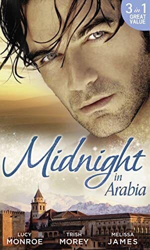 Midnight in Arabia by Lucy Monroe / Trish Morey / Melissa James Paperback Book Pre-Owned English