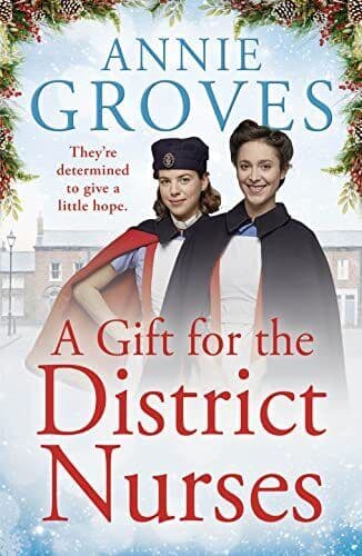 A Gift for the District Nurses: the most heartwarming WW2 hi by Groves, Annie Paperback Book Pre-Owned English