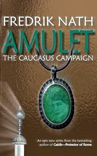 Amulet: The Caucasus Campaign - A Roman Novel: 1 (Roman Amul by Nath, Fredrik Paperback Book Pre-Owned English