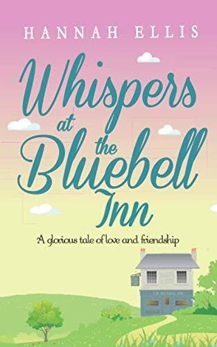 Whispers at the Bluebell Inn: A glorious tale of love and fr by Ellis, Hannah Paperback Book Pre-Owned English