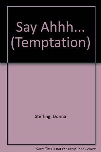 Say &#8220;Ahhh&#8221; (Temptation S.), Sterling, Donna Paperback Book Pre-Owned English