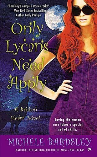 Only Lycans Need Apply : A Broken Heart Novel (Broken Hea by Michele Bardsley Paperback Book Pre-Owned English