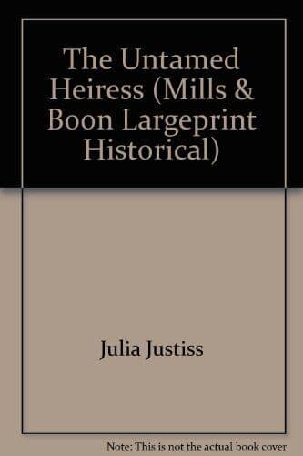 The Untamed Heiress (Mills &#038; Boon Lar, Julia Justiss Paperback Book Pre-Owned English