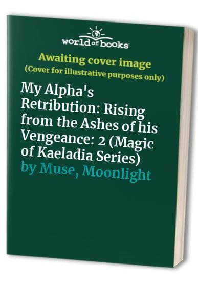 My Alpha&#8217;s Retribution: Rising from, Muse, Moonlight Paperback Book Pre-Owned English