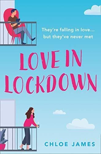Love in Lockdown: They�&#8221;re falling in love, but they�&#8221;ve ne by James, Chloe Paperback Book Pre-Owned English
