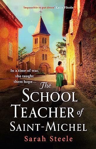 The Schoolteacher of Saint-Michel: a , Steele, Sarah Paperback Book Pre-Owned English