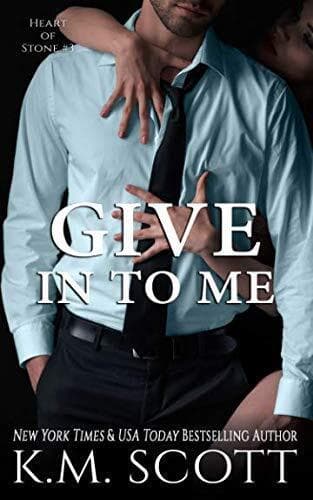 Give In To Me (Heart of Stone #3) (Hear, Scott, K.M. Paperback Book Pre-Owned English