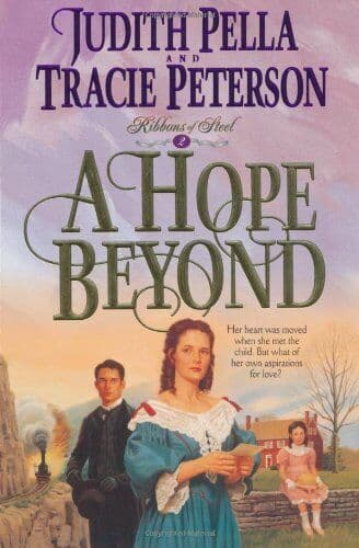 A Hope Beyond: 2 (Ribbons of Steel) by Peterson, Tracie Paperback Book Pre-Owned English