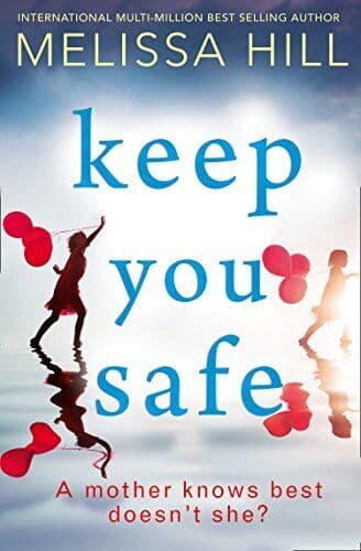 Keep You Safe: a tear-jerking and compelling story that will by Hill, Melissa Paperback Book Pre-Owned English