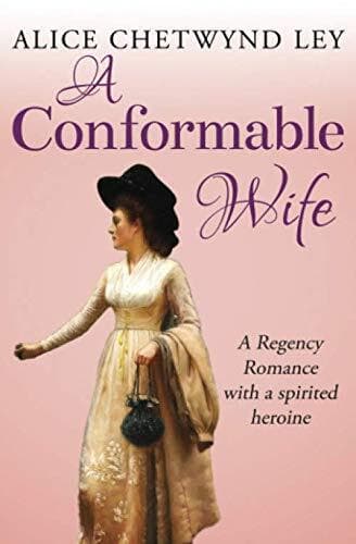 A Conformable Wife: A Regency Roman, Chetwynd Ley, A Paperback Book Pre-Owned English