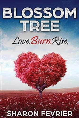 Blossom Tree: Love. Burn. Rise, Fevrier, Sharon Paperback Book Pre-Owned English
