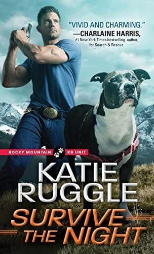 Survive the Night: 3 (Rocky Mountain K9 Unit, 3) by Ruggle, Katie Paperback Book Pre-Owned English