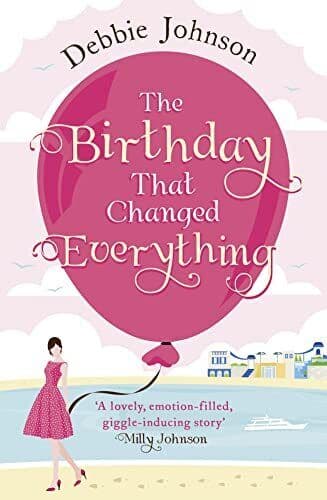The Birthday That Changed Everything: Perfect Summer Holid by Johnson, Debbie Paperback Book Pre-Owned English