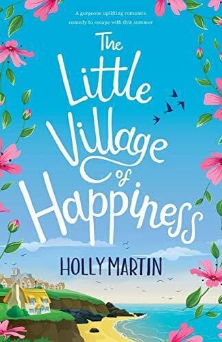 The Little Village of Happiness: A gorgeous uplifting romant by Martin, Holly Paperback Book Pre-Owned English