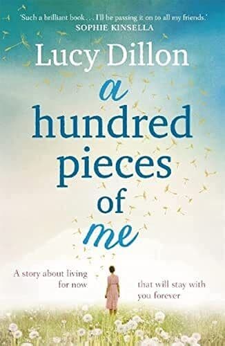 A Hundred Pieces of Me: A gorgeous and uplifting summer read by Dillon, Lucy The Paperback Book Pre-Owned English