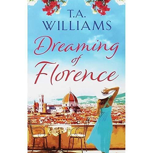 Dreaming of Florence: The feel-good , T. A. Williams Paperback Book Pre-Owned English