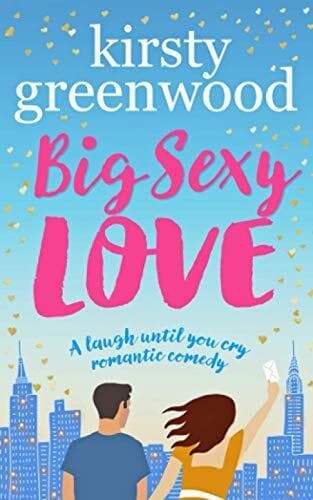 Big Sexy Love: A laugh out loud funny romantic comedy by Greenwood, Kirsty Paperback Book Pre-Owned English
