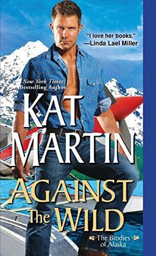 Against the Wild (Brodies of Alaska) (The Brodies of Alaska) by Martin, Kat The Paperback Book Pre-Owned English