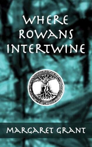 Where Rowans Intertwine by Grant, Margaret Paperback Book Pre-Owned English