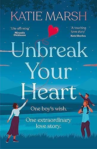Unbreak Your Heart: An emotional and uplifting love story tha by Marsh, Katie Paperback Book Pre-Owned English