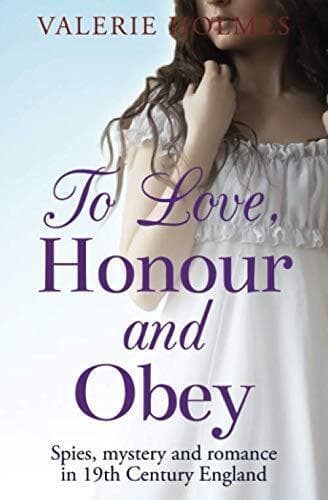 To Love, Honour and Obey: Spies, mystery and romance in 19 by Holmes, Valerie Paperback Book Pre-Owned English
