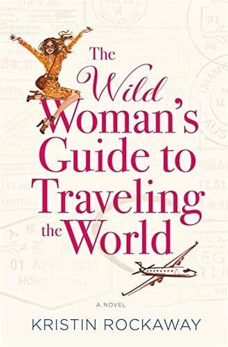 The Wild Woman’s Guide to Traveling the World: A Novel by Rockaway, Kristin The Paperback Book Pre-Owned English