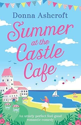 Summer at the Castle Cafe: An utterly perfect feel good ro by Ashcroft, Donna Paperback Book Pre-Owned English