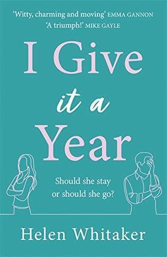 I Give It A Year: A moving and emotional story about love by Whitaker, Helen Paperback Book Pre-Owned English