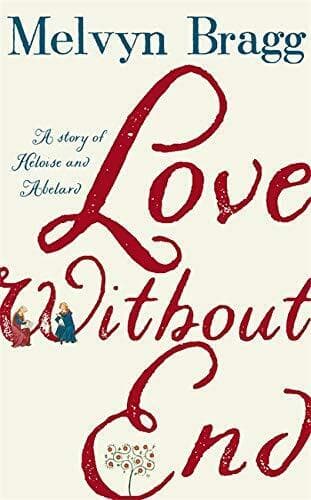 Love Without End: A Story of Heloise , Bragg, Melvyn Paperback Book Pre-Owned English