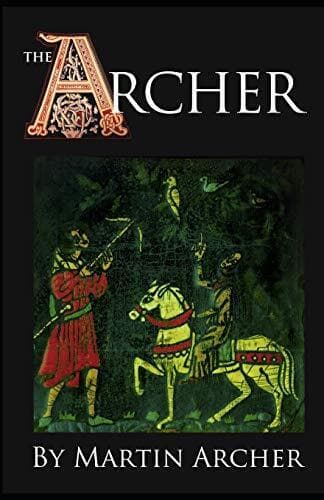 The Archers: A Medieval Saga of Acti, Archer, Martin Paperback Book Pre-Owned English